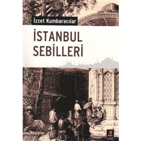 İSTANBUL SEBILLERI - İZZET KUMBARACILAR