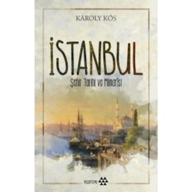 İstanbul Şehir Tarihi ve Mimarisi - Karoly Kos