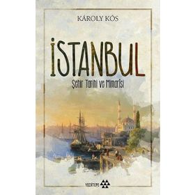 İstanbul Şehir Tarihi ve Mimarisi - Karoly Kos