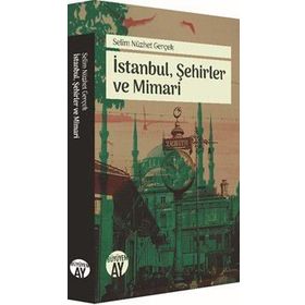 İstanbul, Şehirler ve Mimari - Selim Nüzhet Gerçek