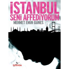 İSTANBUL SENI AFFEDIYORUM - MEHMET EMIN GÜNEŞ