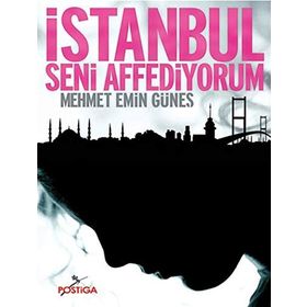 İSTANBUL SENI AFFEDIYORUM - MEHMET EMIN GÜNEŞ
