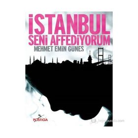 İSTANBUL SENI AFFEDIYORUM - MEHMET EMIN GÜNEŞ