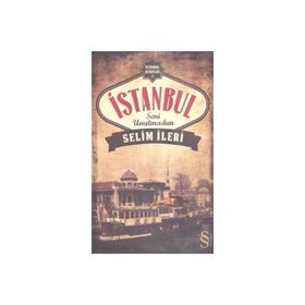 İstanbul Seni Unutmadım - Selim İleri