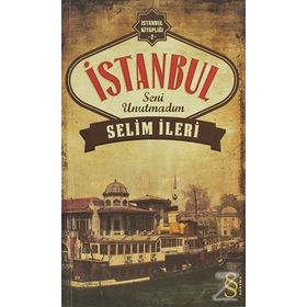 İstanbul Seni Unutmadım - Selim İleri