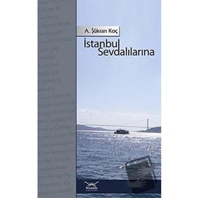 İSTANBUL SEVDALILARINA - A. ŞÜKRAN KOÇ