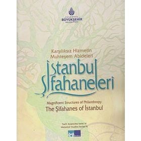 İSTANBUL ŞİFAHANELERİ KARŞILIKSIZ HIZMETIN MUHTEŞEM ABIDELERI - ABDULLAH KILIÇ