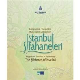 İSTANBUL ŞİFAHANELERİ KARŞILIKSIZ HIZMETIN MUHTEŞEM ABIDELERI - ABDULLAH KILIÇ