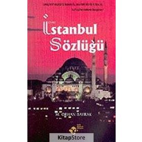 İSTANBUL SÖZLÜĞÜ - M. ORHAN BAYRAK