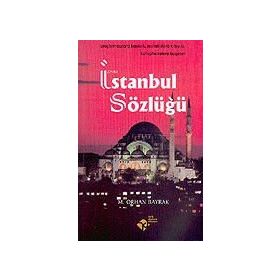 İSTANBUL SÖZLÜĞÜ - M. ORHAN BAYRAK
