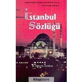 İSTANBUL SÖZLÜĞÜ - M. ORHAN BAYRAK