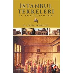 İstanbul Tekkeleri ve Postnişinleri - M. Şefik Korkusuz