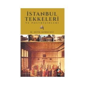 İstanbul Tekkeleri ve Postnişinleri - M. Şefik Korkusuz