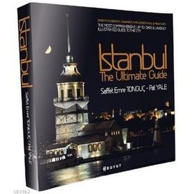 ISTANBUL THE ULTIMATE GUIDE - SAFFET EMRE TONGUÇ;PAT YALE