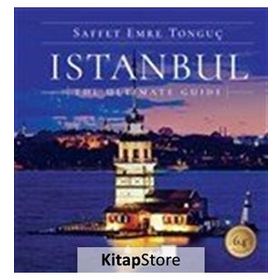 ISTANBUL THE ULTIMATE GUIDE - SAFFET EMRE TONGUÇ;PAT YALE