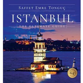 ISTANBUL THE ULTIMATE GUIDE - SAFFET EMRE TONGUÇ;PAT YALE