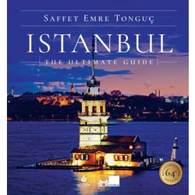 ISTANBUL THE ULTIMATE GUIDE - SAFFET EMRE TONGUÇ;PAT YALE