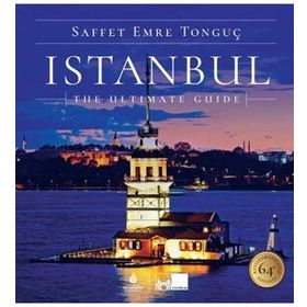 ISTANBUL THE ULTIMATE GUIDE - SAFFET EMRE TONGUÇ;PAT YALE