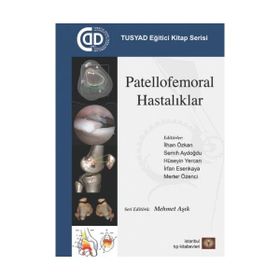 İstanbul Tıp Kitabevi TUSYAD Eğitici Kitap Serisi - Patellofemoral Hastalıklar