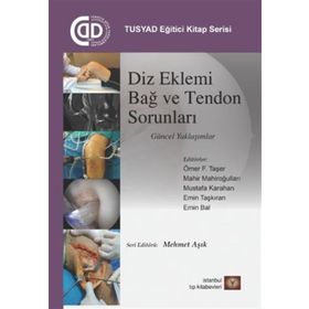İstanbul Tıp Kitabevi TUSYAD Eğitici Kitaplar Serisi - Diz Eklemi Bağ ve Tendon Sorunları Güncel Yaklaşımlar