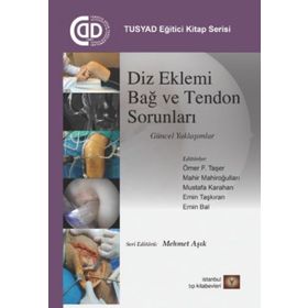 İstanbul Tıp Kitabevi TUSYAD Eğitici Kitaplar Serisi - Diz Eklemi Bağ ve Tendon Sorunları Güncel Yaklaşımlar