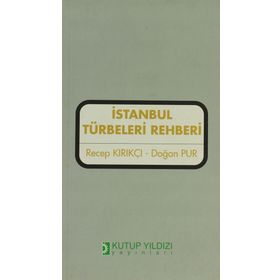 İSTANBUL TURBELERI REHBERI - RECEP KIRKINCI, DOĞAN PUR
