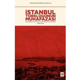 İstanbul Türklüğünün Muhafazası - Ramazan Erhan Güllü
