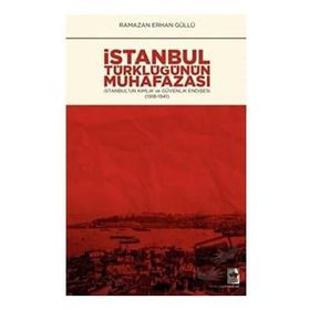 İstanbul Türklüğünün Muhafazası - Ramazan Erhan Güllü