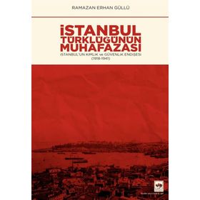 İstanbul Türklüğünün Muhafazası - Ramazan Erhan Güllü
