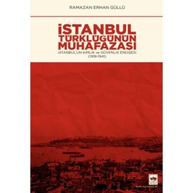 İstanbul Türklüğünün Muhafazası - Ramazan Erhan Güllü