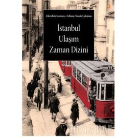 İSTANBUL ULAŞIM ZAMAN DIZINI - FEHIME TUNALI ÇALIŞKAN;ZIKRULLAH KIRMIZI