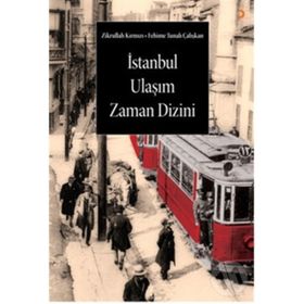 İSTANBUL ULAŞIM ZAMAN DIZINI - FEHIME TUNALI ÇALIŞKAN;ZIKRULLAH KIRMIZI
