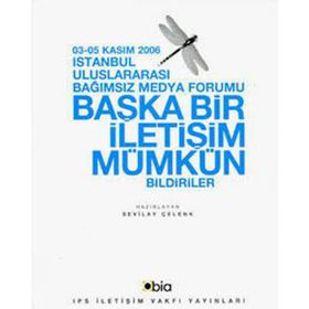İSTANBUL ULUSLARARASI BAĞIMSIZ MEDYA FORUMU BAŞKA BIR İLETİŞİM MÜMKÜN - SEVILAY ÇELENK