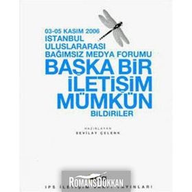 İSTANBUL ULUSLARARASI BAĞIMSIZ MEDYA FORUMU BAŞKA BIR İLETİŞİM MÜMKÜN - SEVILAY ÇELENK