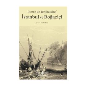 İstanbul Ve Boğaziçi - Pierre De Tchihatchef