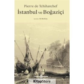 İstanbul Ve Boğaziçi - Pierre De Tchihatchef