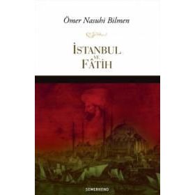 İSTANBUL VE FATIH - ÖMER NASUHI BILMEN