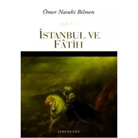 İSTANBUL VE FATIH - ÖMER NASUHI BILMEN