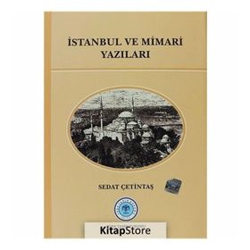 İstanbul ve Mimari Yazıları - Sedat Çetindaş