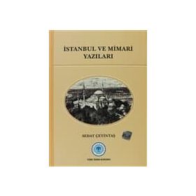 İstanbul ve Mimari Yazıları - Sedat Çetindaş