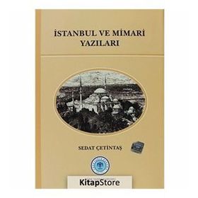 İstanbul ve Mimari Yazıları - Sedat Çetindaş