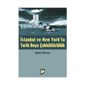 İSTANBUL VE NEW YORK'TA TARIH BOYU ÇOKKÜLTÜRLÜLÜK - AHMET GÜRSOY