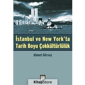 İSTANBUL VE NEW YORK'TA TARIH BOYU ÇOKKÜLTÜRLÜLÜK - AHMET GÜRSOY
