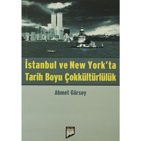 İSTANBUL VE NEW YORK'TA TARIH BOYU ÇOKKÜLTÜRLÜLÜK - AHMET GÜRSOY