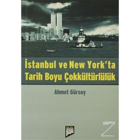İSTANBUL VE NEW YORK'TA TARIH BOYU ÇOKKÜLTÜRLÜLÜK - AHMET GÜRSOY