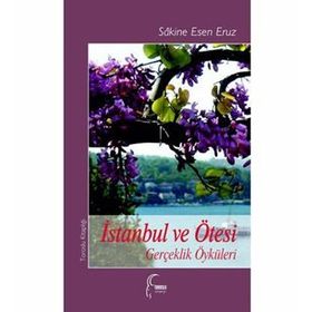 İstanbul ve Ötesi - Sakine Esen-Eruz