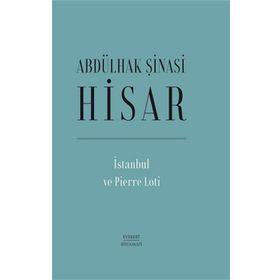 İstanbul ve Pierre Loti - Abdülhak Şinasi Hisar