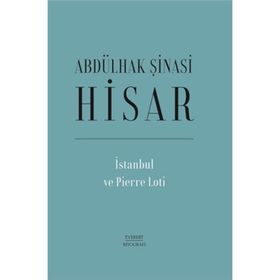 İstanbul ve Pierre Loti - Abdülhak Şinasi Hisar