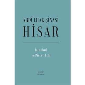 İstanbul ve Pierre Loti - Abdülhak Şinasi Hisar