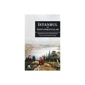 İSTANBUL VE YENI OSMANLILAR - ANDREAS DAVID MORDTMANN